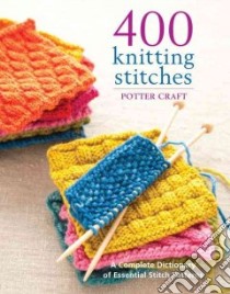 400 Knitting Stitches libro in lingua di Potter Craft (COR)