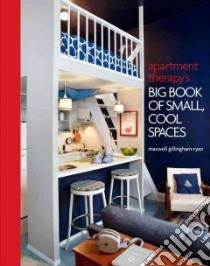 Apartment Therapy's Big Book of Small, Cool Spaces libro in lingua di Gillingham-ryan Maxwell, Franco Jim (PHT)