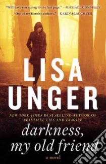Darkness, My Old Friend libro in lingua di Unger Lisa