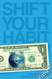 Shift Your Habit libro in lingua di Rogers Elizabeth, Howell Colleen Ph.D. (CON)