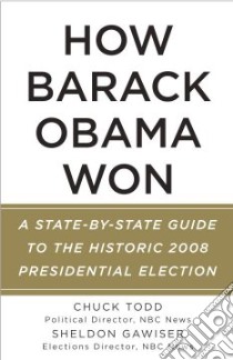How Barack Obama Won libro in lingua di Todd Chuck, Gawiser Sheldon, Arumi Ana Maria (CON), Witt G. Evans (CON)