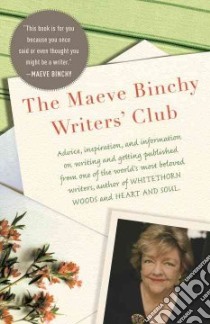The Maeve Binchy Writers' Club libro in lingua di Binchy Maeve, Bannister Ivy (CON), Baron Carole (CON), Bohjalian Christopher A. (CON), Campbell Paula (CON)
