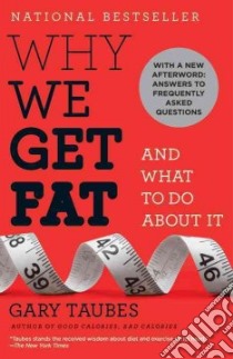 Why We Get Fat And What to Do About It libro in lingua di Taubes Gary