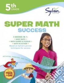 Fifth Grade Super Math Success libro in lingua di Sylvan Learning (COR)