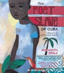 The Poet Slave of Cuba (CD Audiobook) libro in lingua di Engle Margarita, Cabrero Yesenia (NRT), Nunez Chris (NRT), Rodriguez Ozzie (NRT), Santana Roberto (NRT)