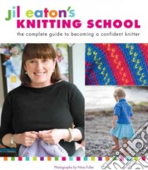 Jil Eaton's Knitting School libro in lingua di Eaton Jil, Fuller Nina (PHT)