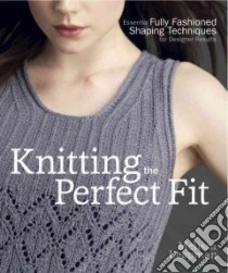 Knitting the Perfect Fit libro in lingua di Leapman Melissa