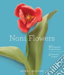 Noni Flowers libro in lingua di Bellows Nora J.