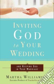 Inviting God to Your Wedding libro in lingua di Williamson Martha, Andersen Jon