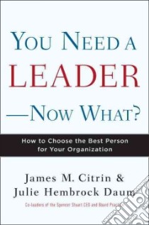 You Need a Leader--Now What? libro in lingua di Citrin James M., Daum Julie Hembrock