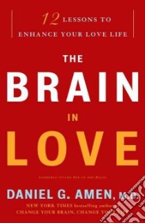 The Brain in Love libro in lingua di Amen Daniel G.