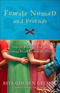 Female Nomad & Friends libro in lingua di Gelman Rita Golden, Altobelli Maria (CON), Allen Jean (ILT)