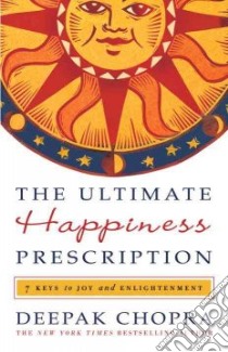 The Ultimate Happiness Prescription libro in lingua di Chopra Deepak