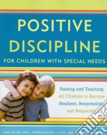 Positive Discipline for Children With Special Needs libro in lingua di Nelsen Jane, Foster Steven, Raphael Arlene