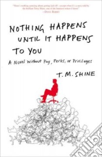 Nothing Happens Until It Happens to You libro in lingua di Shine T. M.
