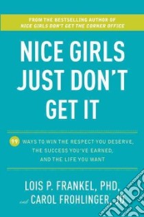 Nice Girls Just Don't Get It libro in lingua di Frankel Lois P., Frohlinger Carol M.