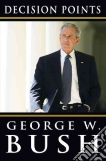 Decision Points libro in lingua di Bush George W.