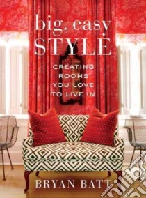 Big, Easy Style libro in lingua di Batt Bryan, Danos Katy (CON), Mccafferty Kerri (PHT)
