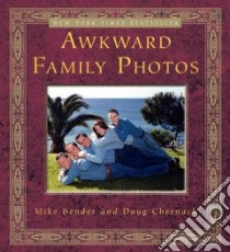 Awkward Family Photos libro in lingua di Bender Mike, Chernack Doug
