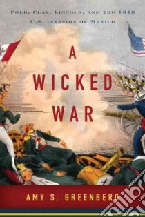 A Wicked War libro in lingua di Greenberg Amy S.