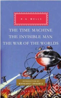The Time Machine/ The Invisible Man/ The War of the Worlds libro in lingua di Wells H. G., Drabble Margaret (INT)