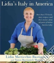 Lidia's Italy in America libro in lingua di Bastianich Lidia Matticchio, Manuali Tanya Bastianich