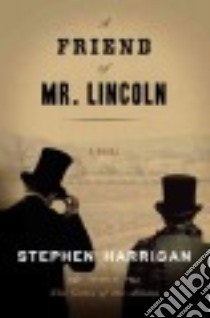 A Friend of Mr. Lincoln libro in lingua di Harrigan Stephen