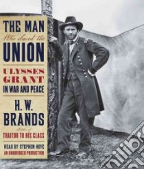 The Man Who Saved the Union (CD Audiobook) libro in lingua di Brands H. W., Hoye Stephen (NRT)