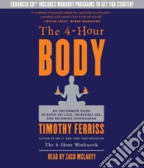 The 4-hour Body (CD Audiobook) libro in lingua di Ferriss Timothy, McLarty Zach (NRT)
