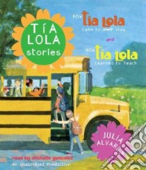 Tia Lola Stories (CD Audiobook) libro in lingua di Alvarez Julia, Gonzalez Michelle (NRT)