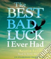 The Best Bad Luck I Ever Had (CD Audiobook) libro in lingua di Levine Kristin, Heyborne Kirby (NRT)