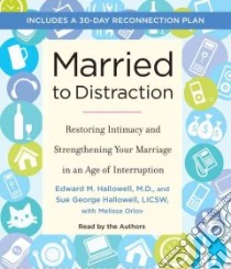 Married to Distraction (CD Audiobook) libro in lingua di Hallowell Edward M., Hallowell Sue George, Orlov Melissa