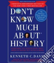 Don't Know Much About History (CD Audiobook) libro in lingua di Davis Kenneth C., Morey Arthur (NRT), McLarty Zach (NRT), Campbell Cassandra (NRT)