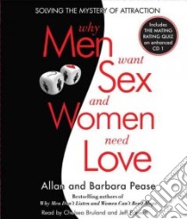Why Men Want Sex and Women Need Love (CD Audiobook) libro in lingua di Pease Barbara, Pease Allan, Bruland Chelsea (NRT), Prewett Jeff (NRT)