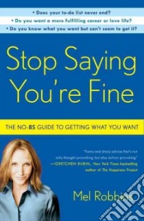 Stop Saying You're Fine libro in lingua di Robbins Mel