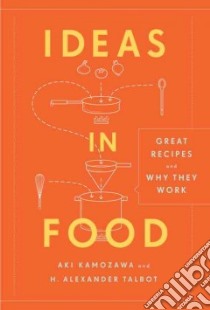 Ideas In Food libro in lingua di Kamozawa Aki, Talbot H. Alexander