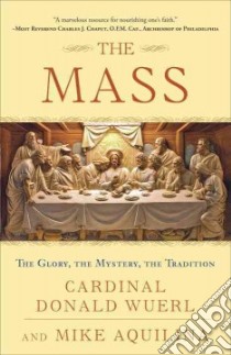 The Mass libro in lingua di Wuerl Donald Cardinal, Aquilina Mike, Di Noia J. Augustine Archbishop (FRW)