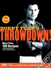 Bobby Flay's Throwdown! libro in lingua di Flay Bobby, Banyas Stephanie, Garron Miriam