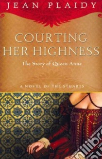 Courting Her Highness libro in lingua di Plaidy Jean