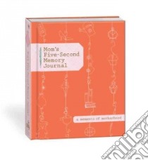 Mom's Five-second Memory Journal libro in lingua di Oliver Alison (ILT), Hochwald Lambeth