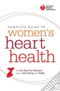 Complete Guide to Women's Heart Health libro in lingua di American Heart Association (COR)