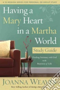 Having a Mary Heart in a Martha World libro in lingua di Weaver Joanna