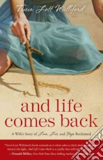 And Life Comes Back libro in lingua di Williford Tricia Lott