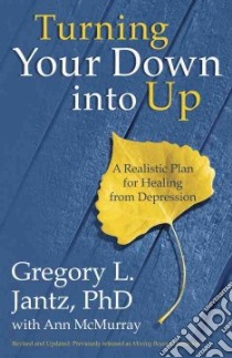 Turning Your Down into Up libro in lingua di Jantz Gregory L. Ph.D., McMurray Ann (CON)