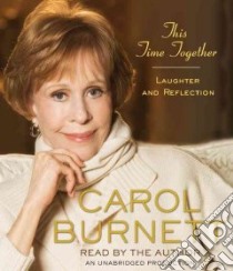 This Time Together (CD Audiobook) libro in lingua di Burnett Carol, Burnett Carol (NRT)
