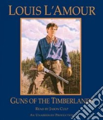 Guns of the Timberlands (CD Audiobook) libro in lingua di L'Amour Louis, Culp Jason (NRT)