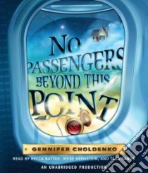 No Passengers Beyond This Point (CD Audiobook) libro in lingua di Choldenko Gennifer, Battoe Becca (NRT), Bernstein Jesse (NRT), Sands Tara (NRT)