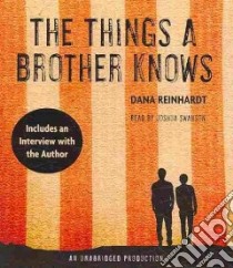The Things a Brother Knows (CD Audiobook) libro in lingua di Reinhardt Dana, Swanson Joshua (NRT)