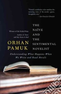 The Naive and the Sentimental Novelist libro in lingua di Pamuk Orhan, Dikbas Nazim (TRN)