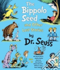 The Bippolo Seed and Other Lost Stories (CD Audiobook) libro in lingua di Seuss Dr., Harris Neil Patrick (NRT), Huston Anjelica (NRT), Lee Jason (NRT), Cusack Joan (NRT)